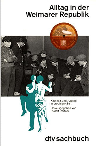 Alltag in der Weimarer Republik - Kindheit und Jugend in unruhiger Zeit (dtv Sachbuch) Books