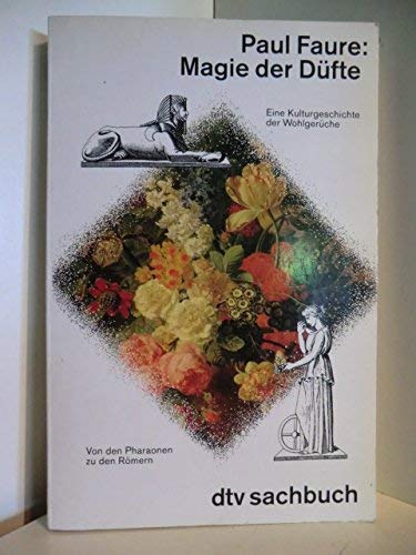 Magie der Düfte. Eine Kulturgeschichte der Wohlgerüche. Von den Pharaonen zu den Römern Lifestyle