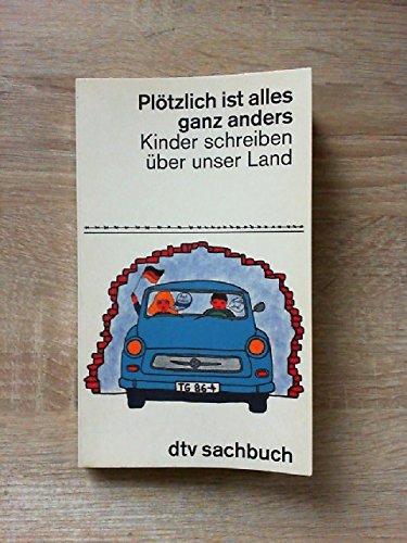 Plötzlich ist alles ganz anders: Kinder schreiben über unser Land (dtv Sachbuch) Social Sciences