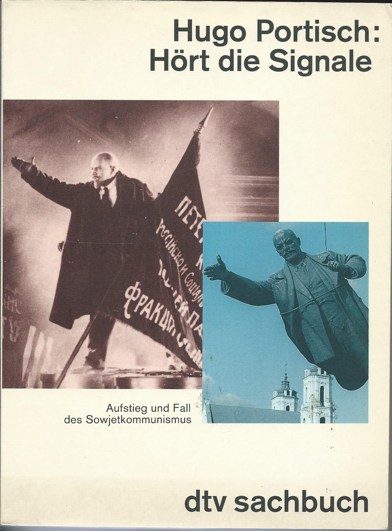 Hört die Signale. Aufstieg und Fall des Sowjetkommunismus Politics & History