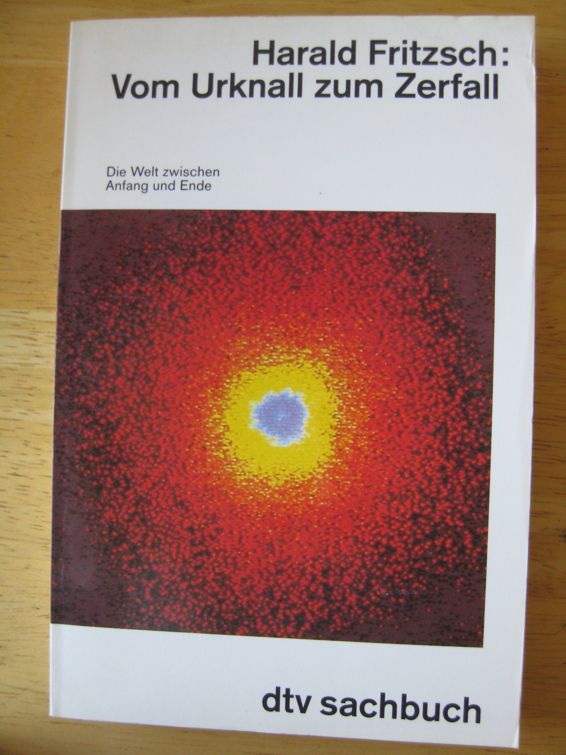 Vom Urknall zum Zerfall: Die Welt zwischen Anfang und Ende (dtv Sachbuch) Natural Sciences