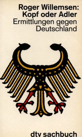 Kopf oder Adler: Ermittlungen gegen Deutschland (dtv Sachbuch) Politics & History