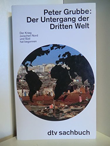 Der Untergang der Dritten Welt: Der Krieg zwischen Nord und Süd hat begonnen (dtv Sachbuch) Business, Finance & Career