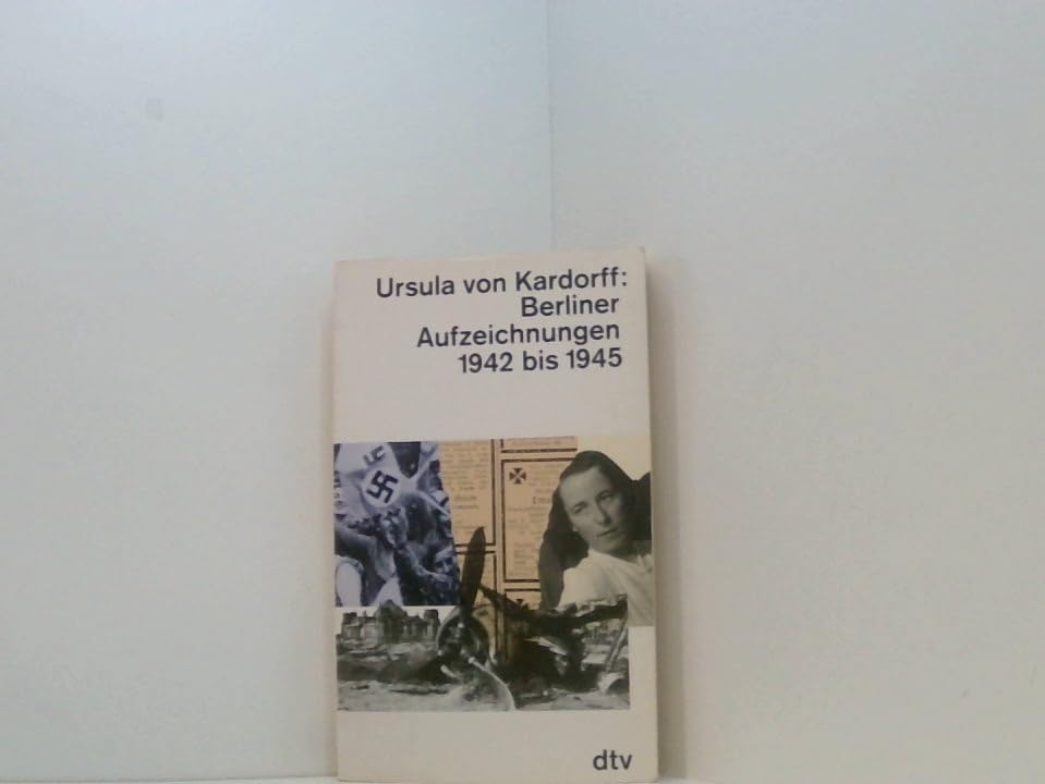 Berliner Aufzeichnungen 1942 bis 1945 (dtv Sachbuch) Politics & Society