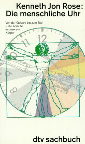 Die menschliche Uhr: Von der Geburt bis zum Tod - die Abläufe in unserem Körper (dtv Sachbuch) Self-help