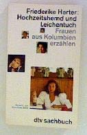 Hochzeitshemd und Leichentuch: Frauen aus Kolumbien erzählen (dtv Sachbuch) Memories