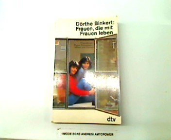 Frauen, die mit Frauen leben: Freundinnen, Paare, Schwestern, Mütter und Töchter (dtv Sachbuch) Social Sciences