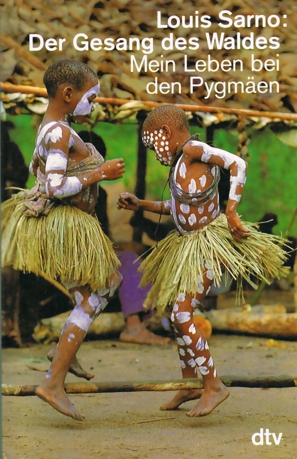 Der Gesang des Waldes: Mein Leben bei den Pygmäen (dtv Sachbuch) Travelogues