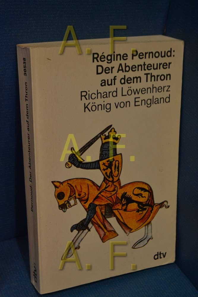 Der Abenteurer auf dem Thron: Richard Löwenherz, König von England Politics & Society
