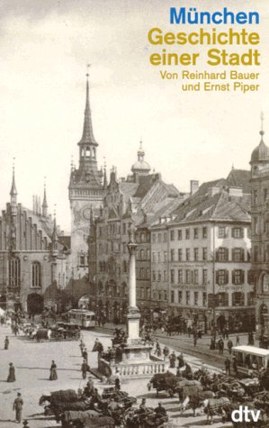 München: Geschichte einer Stadt (dtv Sachbuch) Politics & History