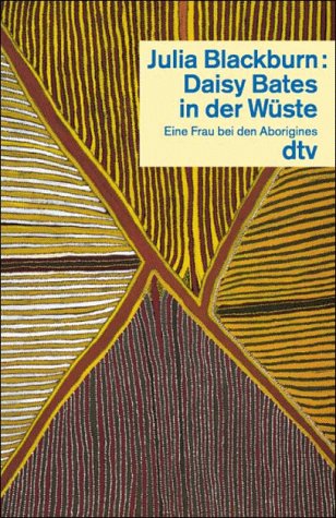 Daisy Bates in der Wüste: Eine Frau bei den Aborigines (dtv Sachbuch) Memories