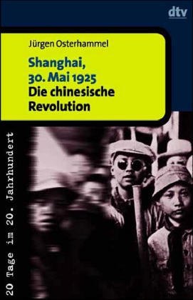 Shanghai, 30. Mai 1925. Die chinesische Revolution. (dtv Kultur & Geschichte) Social Sciences
