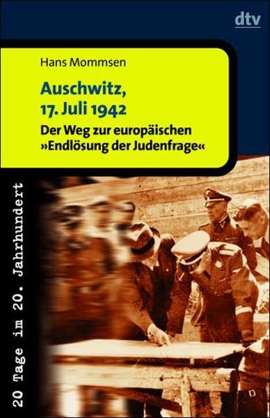 Auschwitz, 17. Juli 1942 - Der Weg zur europäischen 'Endlösung der Judenfrage' German history