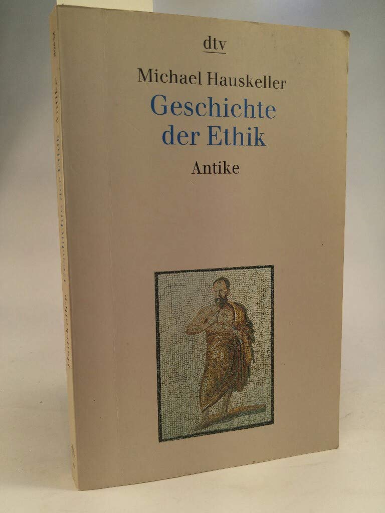 Geschichte der Ethik: Antike (dtv Kultur & Geschichte) Philosophy