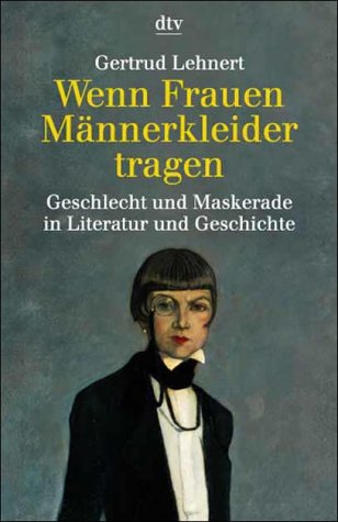 Wenn Frauen Männerkleider tragen - Geschlecht und Maskerade in Literatur und Geschichte Books
