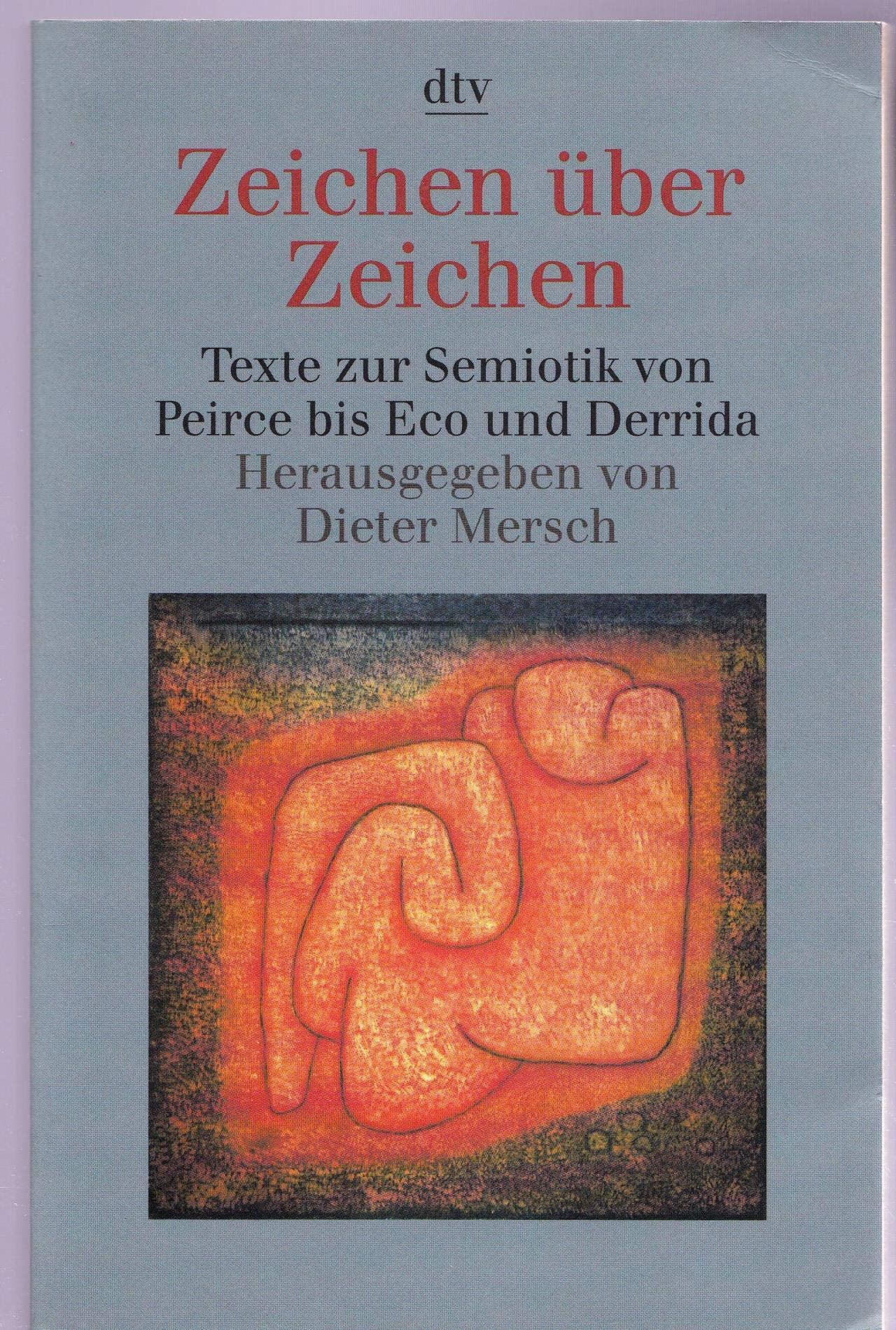 Zeichen über Zeichen. Texte zur Semiotik von Peirce bis Eco und Derrida Philosophy