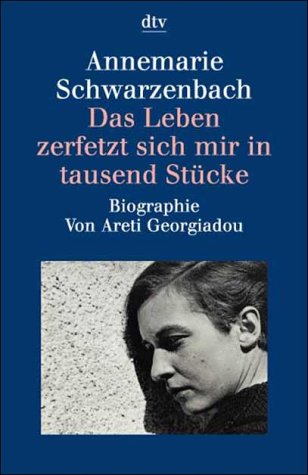 Das Leben zerfetzt sich mir in tausend Stücke: Annemarie Schwarzenbach. Eine Biographie (dtv Kultur & Geschichte) Art & Literature
