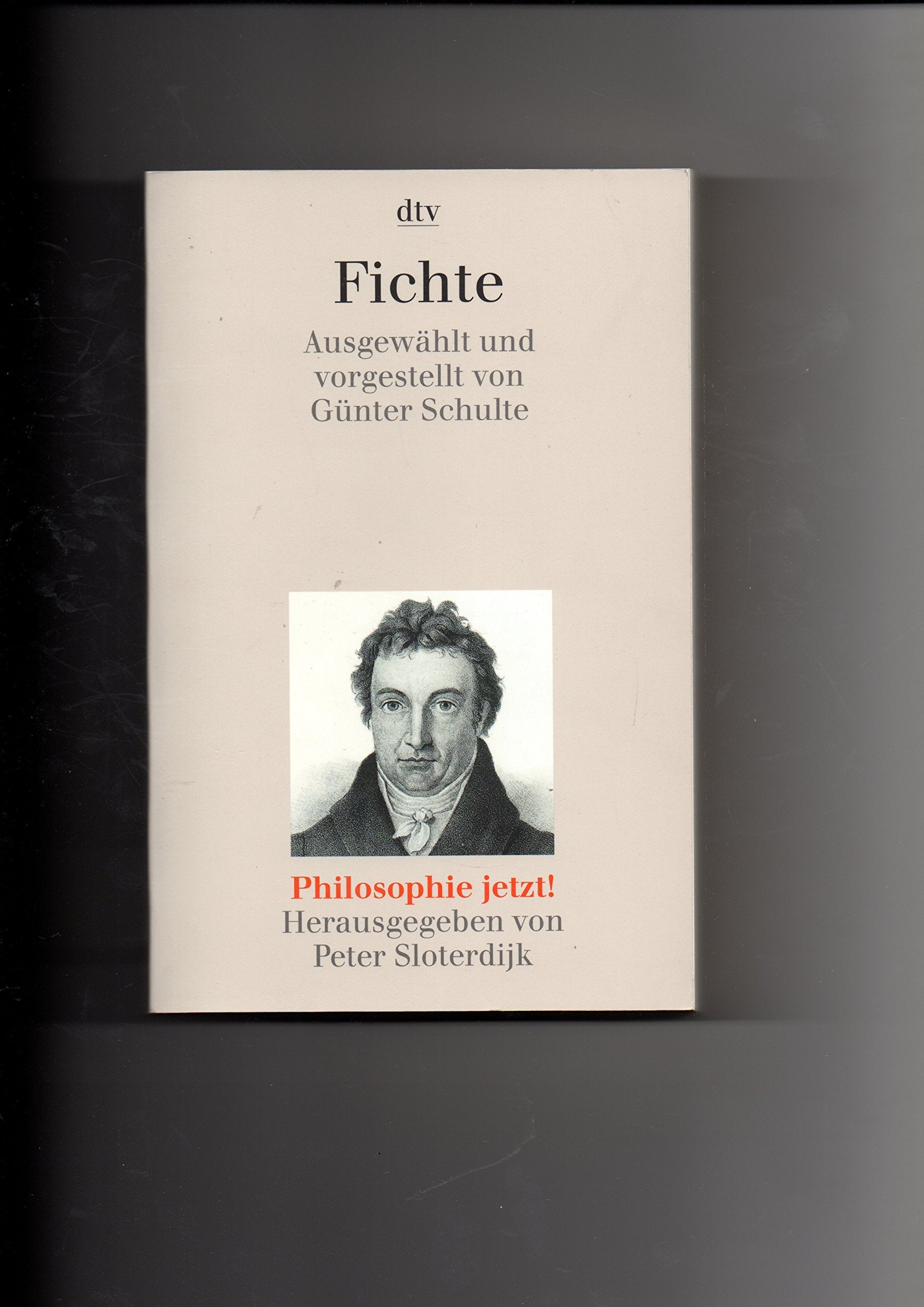 Fichte. Ausgewählt und vorgestellt. (Philosophie jetzt) Books
