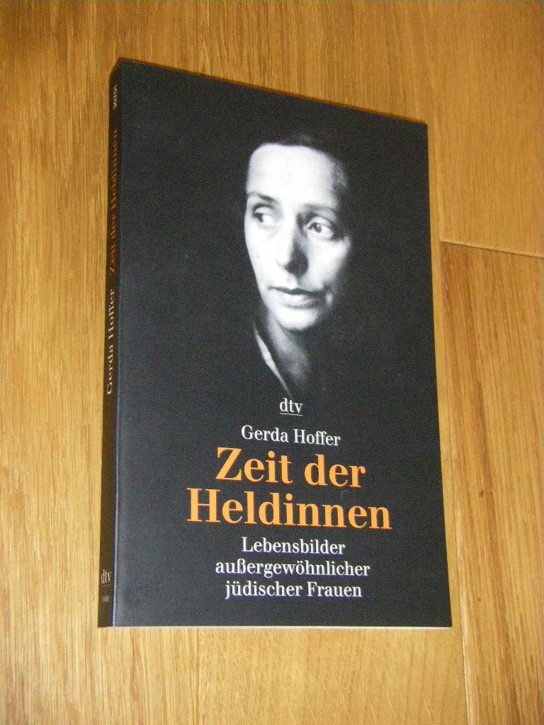Zeit der Heldinnen: Lebensbilder außergewöhnlicher jüdischer Frauen Memories