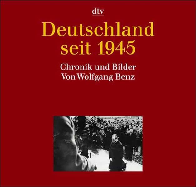 Deutsche Geschichte seit 1945: Chronik und Bilder Reference Books