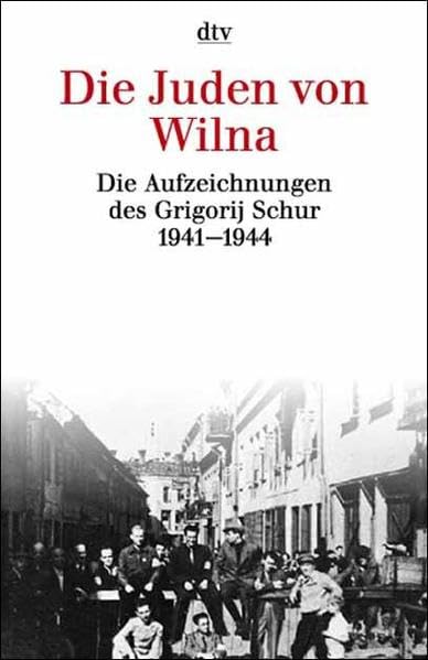 Die Juden von Wilna: Die Aufzeichnungen des Grigorij Schur. 1941 - 1944 Politics & Society