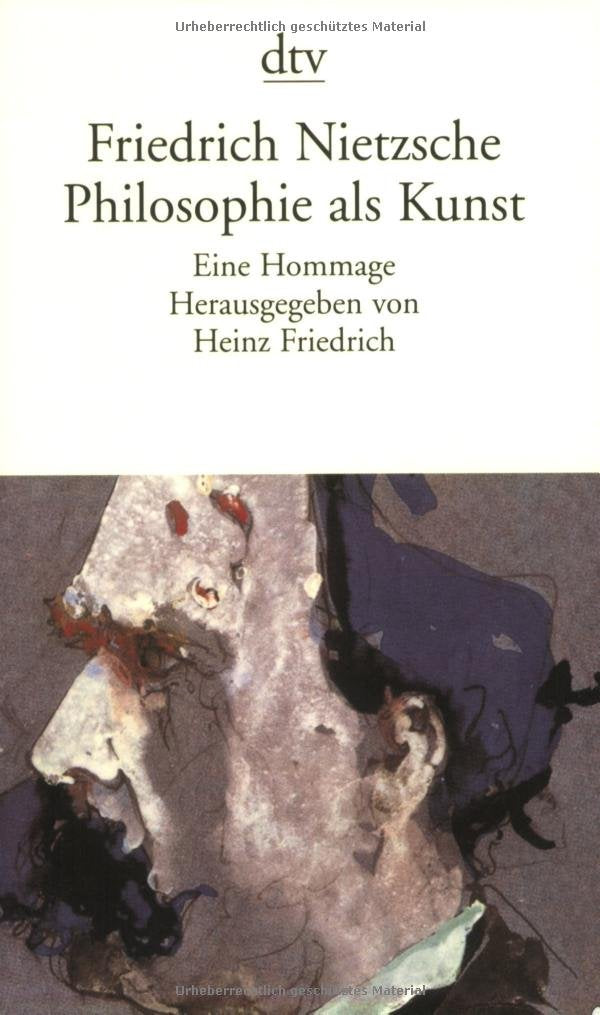 Friedrich Nietzsche. Philosophie als Kunst Philosophy