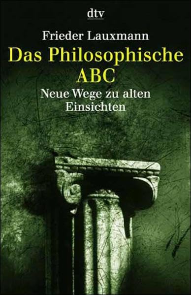 Das Philosophische ABC: Neue Wege zu alten Einsichten University books