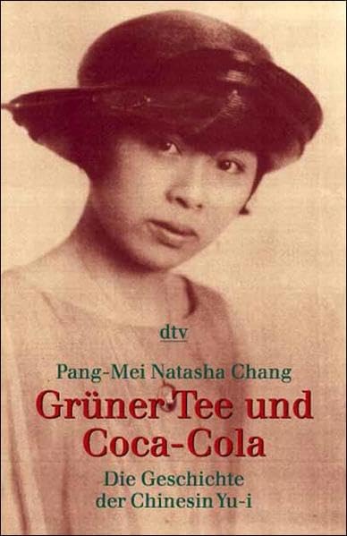 Grüner Tee und Coca-Cola: Die Geschichte der Chinesin Yu-i, – von ihr selbst erzählt Politics & Society