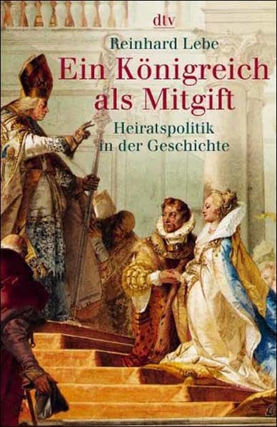 Ein Königreich als Mitgift: Heiratspolitik in der Geschichte Politics & History
