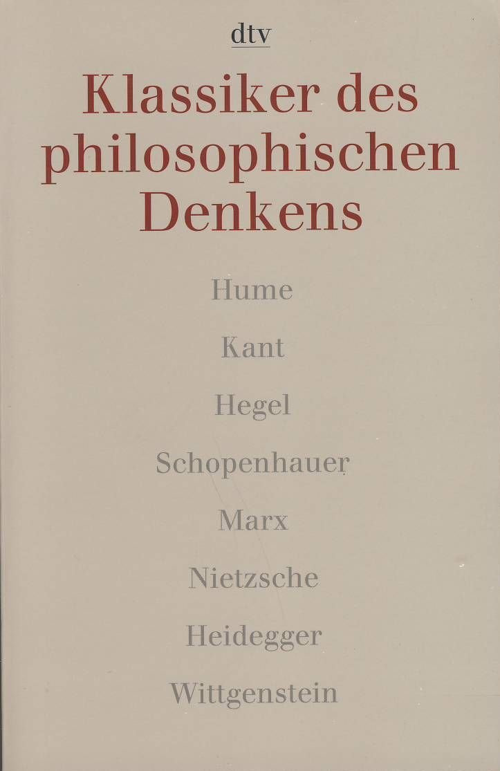 Klassiker des philosophischen Denkens 2. Hume, Kant, Hegel, Schopenhauer, Marx, Nietzsche, Heidegger, Wittgenstein.: Band 2 (dtv Kultur & Geschichte) Philosophy