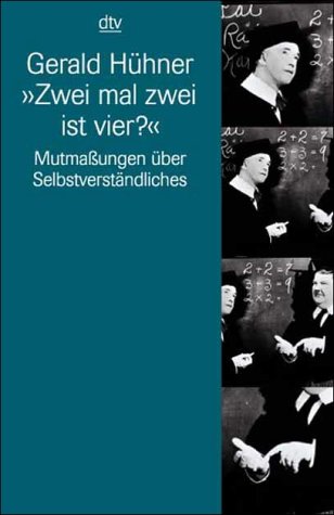 Zwei mal zwei ist vier?: Mutmaßungen über Selbstverständliches (Information & Wissen) Books