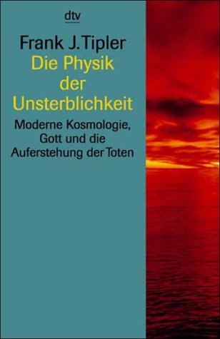 Die Physik der Unsterblichkeit: Moderne Kosmologie, Gott und die Auferstehung der Toten (Information & Wissen) Religion & Esotericism
