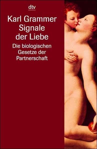 Signale der Liebe: Die biologischen Gesetze der Partnerschaft Books