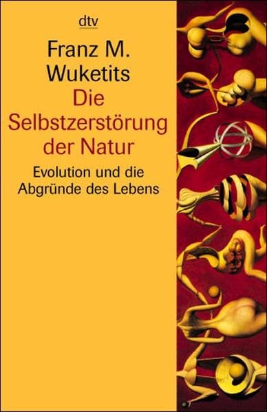 Die Selbstzerstörung der Natur: Evolution und die Abgründe des Lebens Natural Sciences