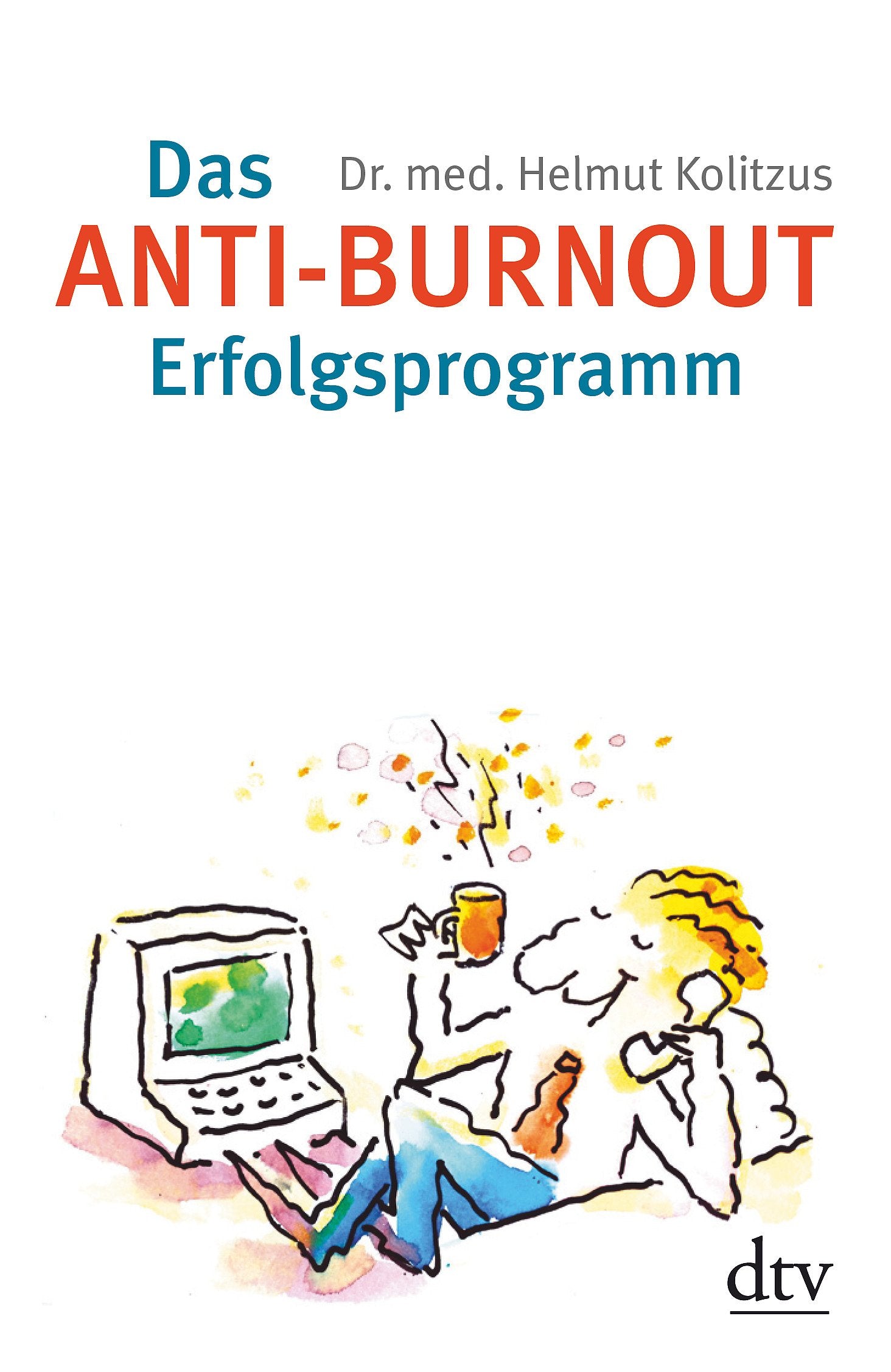 Das Anti-Burnout-Erfolgsprogramm: Gesundheit, Glück und Glaube (dtv Fortsetzungsnummer 45) Health, Nutrition & Fitness