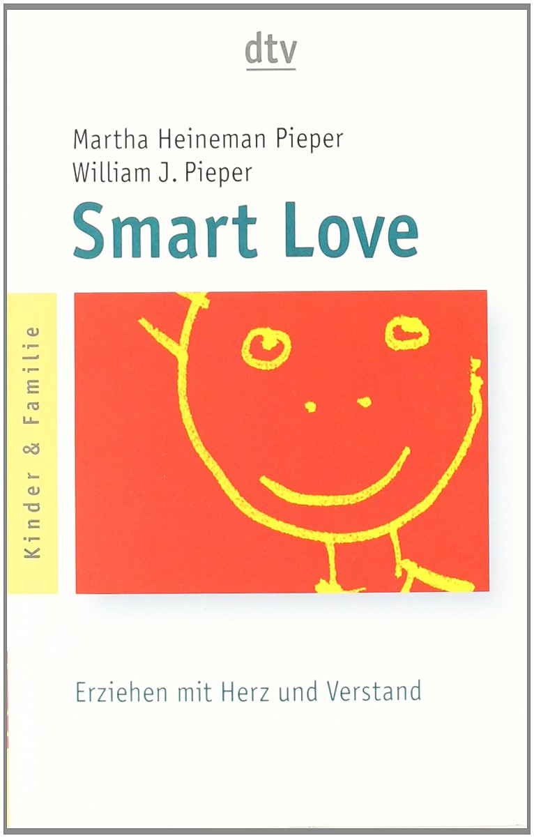 Smart Love: Erziehen mit Herz und Verstand (dtv Ratgeber) Parents & Children