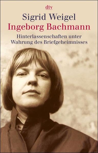 Ingeborg Bachmann: Hinterlassenschaften unter Wahrung des Briefgeheimnisses Art & Literature