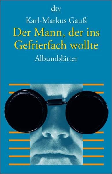 Der Mann, der ins Gefrierfach wollte: Albumblätter (dtv Sachbuch) Politics & History
