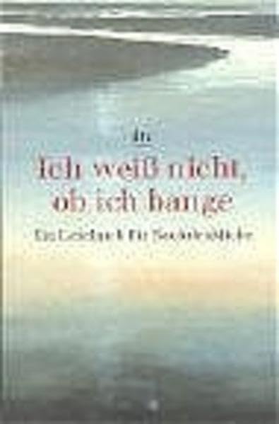 Ich weiß nicht, ob ich bange: Lesebuch für Nachdenkliche Death & Mourning