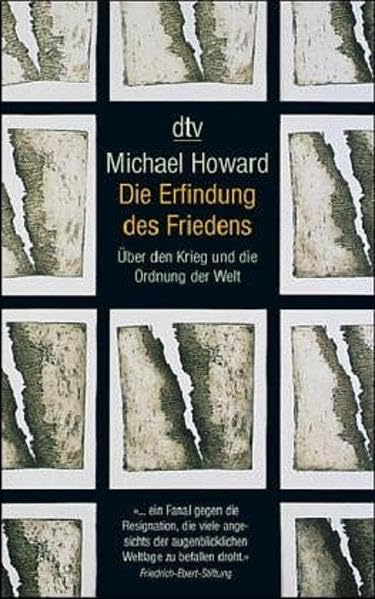 Die Erfindung des Friedens: Über den Krieg und die Ordnung der Welt Politics & History