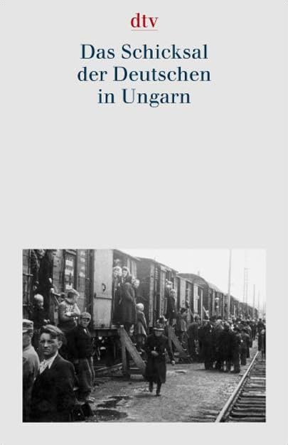 Dokumentation der Vertreibung der Deutschen aus Ost-Mitteleuropa. Gesamtausgabe: Das Schicksal der Deutschen in Ungarn German history