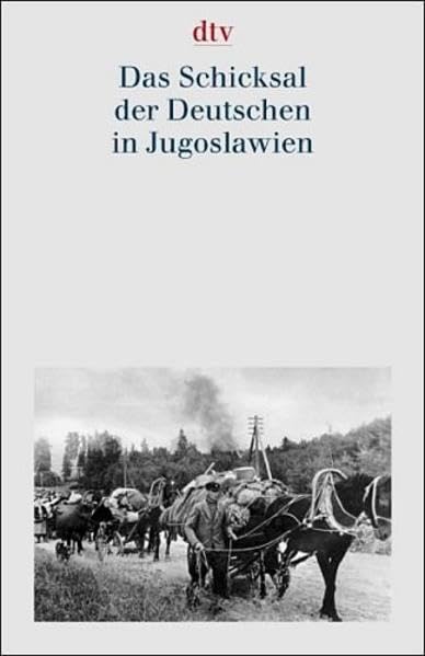 Dokumentation der Vertreibung der Deutschen aus Ost-Mitteleuropa. Gesamtausgabe: Das Schicksal der Deutschen in Jugoslawien (dtv Sachbuch) German history