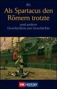 Als Spartacus den Römern trotzte: und andere Geschichten zur Geschichte (dtv Sachbuch) Politics & History