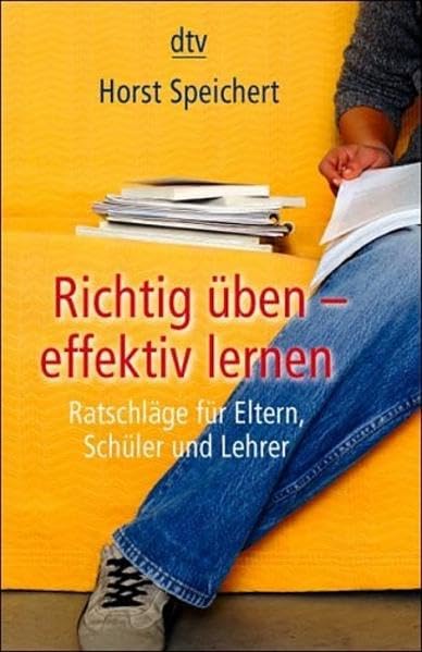 Richtig üben - effektiv lernen: Ratschläge für Eltern, Schüler und Lehrer Business, Finance & Career