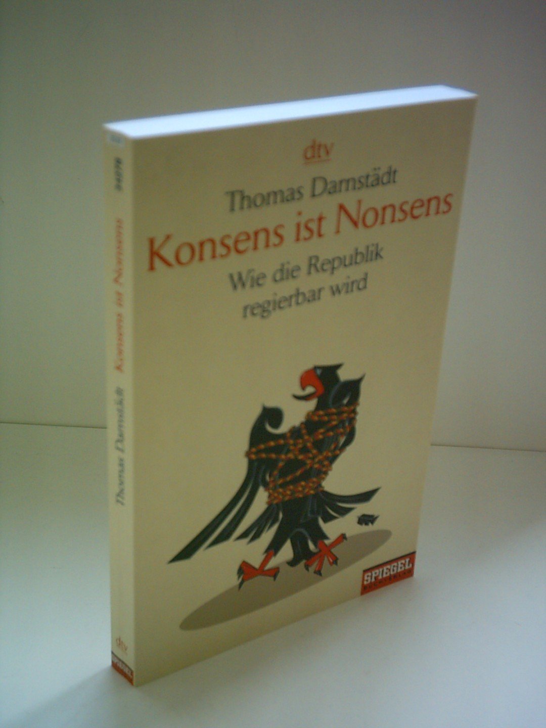 Konsens ist Nonsens: Wie die Republik regierbar wird – Ein SPIEGEL-Buch (dtv Sachbuch) Politics & History