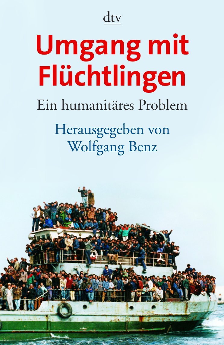 Umgang mit Flüchtlingen: Ein humanitäres Problem (dtv Sachbuch) Politics & History