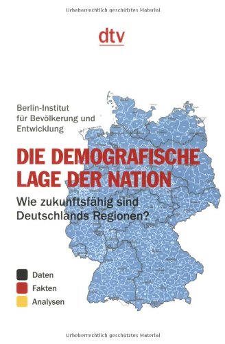 Die demografische Lage der Nation: Wie zukunftsfähig sind Deutschlands Regionen? – Von Steffen Kröhnert, Franziska Medicus und Reiner Klingholz Books