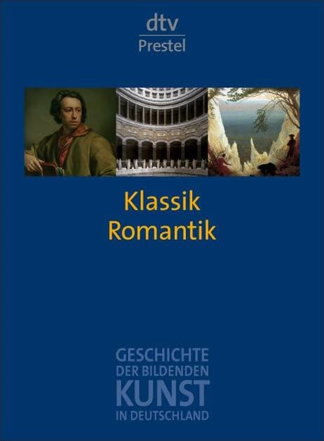 Geschichte der bildenden Kunst in Deutschland. Band 6: Klassik und Romantik Film, Art & Culture