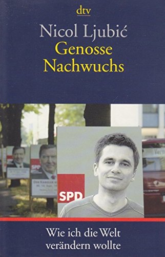Genosse Nachwuchs: Wie ich die Welt verändern wollte (dtv Sachbuch) Politics & Society