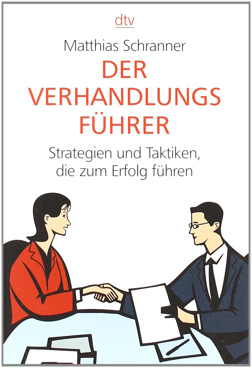 Der Verhandlungsführer: Strategien und Taktiken, die zum Erfolg führen (dtv Sachbuch) Business, Finance & Career